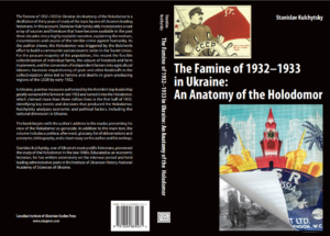 The Famine of 1932-1933 in Ukraine: An Anatomy of the Holodomor, by Stanislav Kulchytsky